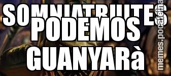 SOMNIATRUITES PODEMOS GUANYARà