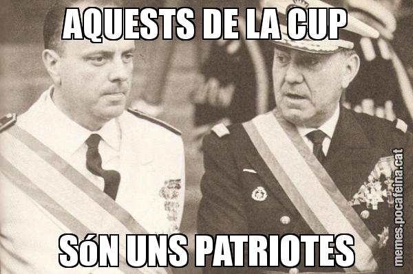 AQUESTS DE LA CUP SóN UNS PATRIOTES