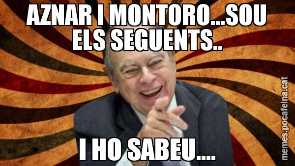 AZNAR I MONTORO...SOU ELS SEGUENTS.. I HO SABEU....