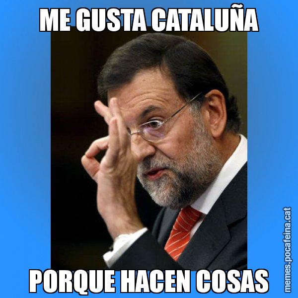 ME GUSTA CATALUÑA PORQUE HACEN COSAS - Rajoy Zero