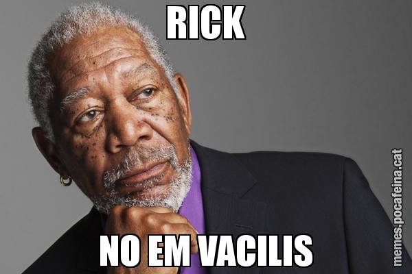 RICK NO EM VACILIS