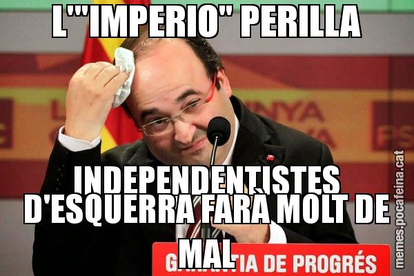 L'"IMPERIO" PERILLA INDEPENDENTISTES D'ESQUERRA FARÀ MOLT DE MAL