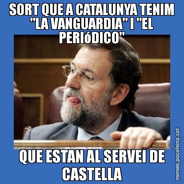 SORT QUE A CATALUNYA TENIM "LA VANGUARDIA" I "EL PERIóDICO" QUE ESTAN AL SERVEI DE CASTELLA - Mmmmmariano Rajoy