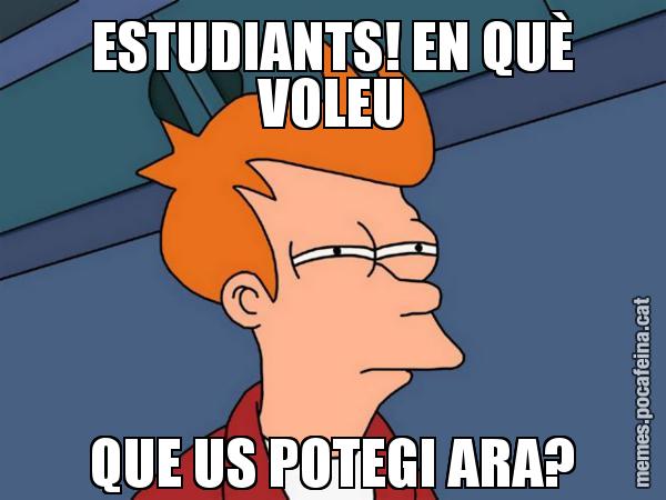ESTUDIANTS! EN QUÈ VOLEU QUE US POTEGI ARA? - Futurama Fry