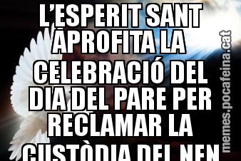 L’ESPERIT SANT APROFITA LA CELEBRACIÓ DEL DIA DEL PARE PER RECLAMAR LA CUSTÒDIA DEL NEN JESÚS