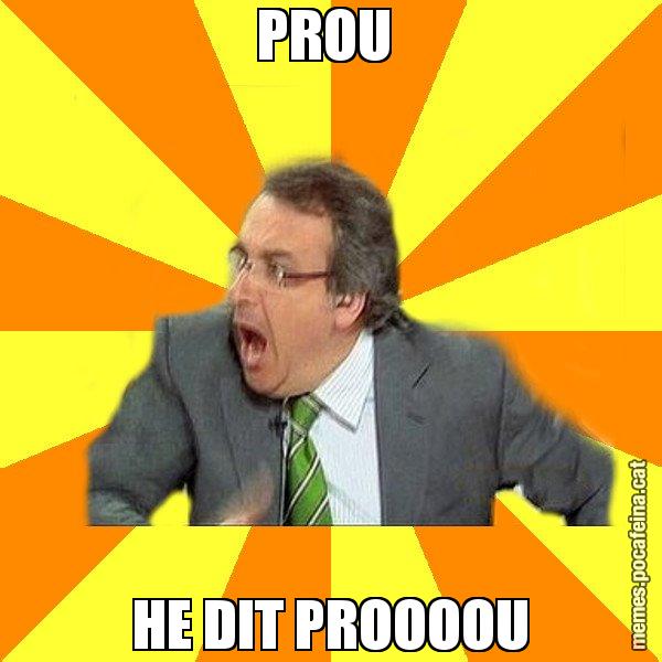 PROU  HE DIT PROOOOU - Cuní Prou!