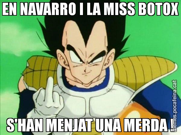EN NAVARRO I LA MISS BOTOX S'HAN MENJAT UNA MERDA ! - Vegeta
