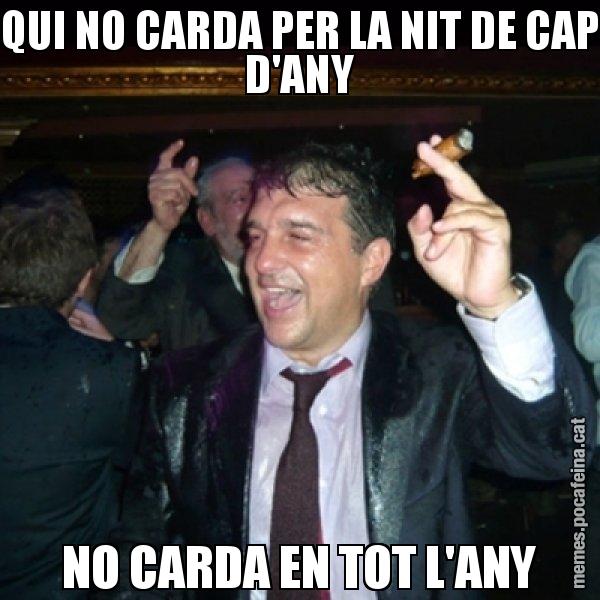 QUI NO CARDA PER LA NIT DE CAP D'ANY NO CARDA EN TOT L'ANY - Laporta de Festa