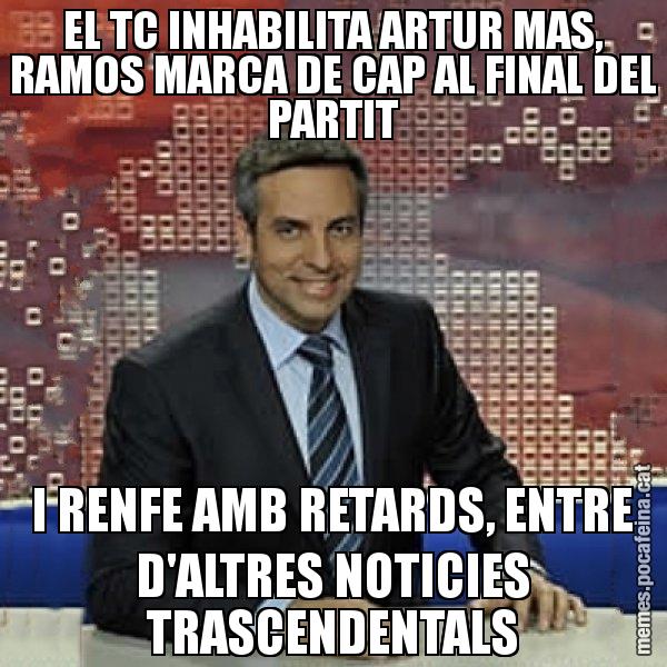 EL TC INHABILITA ARTUR MAS, RAMOS MARCA DE CAP AL FINAL DEL PARTIT I RENFE AMB RETARDS, ENTRE D'ALTRES NOTICIES TRASCENDENTALS - Trollicer