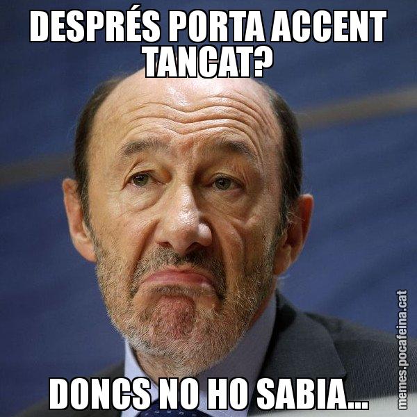DESPRÉS PORTA ACCENT TANCAT? DONCS NO HO SABIA... - Rubalcaba
