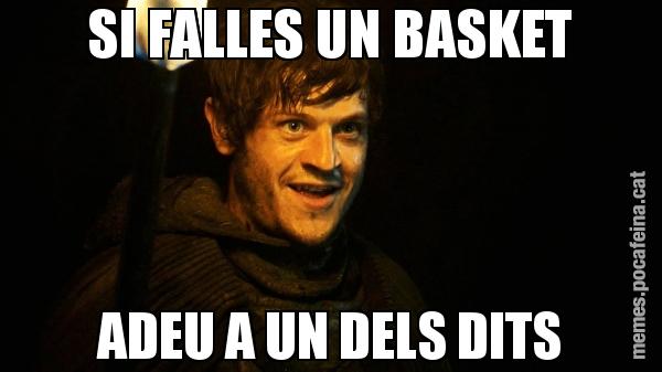 SI FALLES UN BASKET ADEU A UN DELS DITS