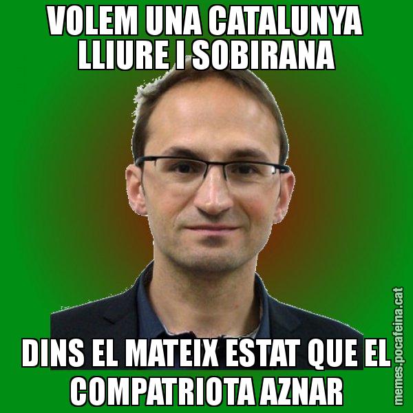 VOLEM UNA CATALUNYA LLIURE I SOBIRANA DINS EL MATEIX ESTAT QUE EL COMPATRIOTA AZNAR - Joan Herrera