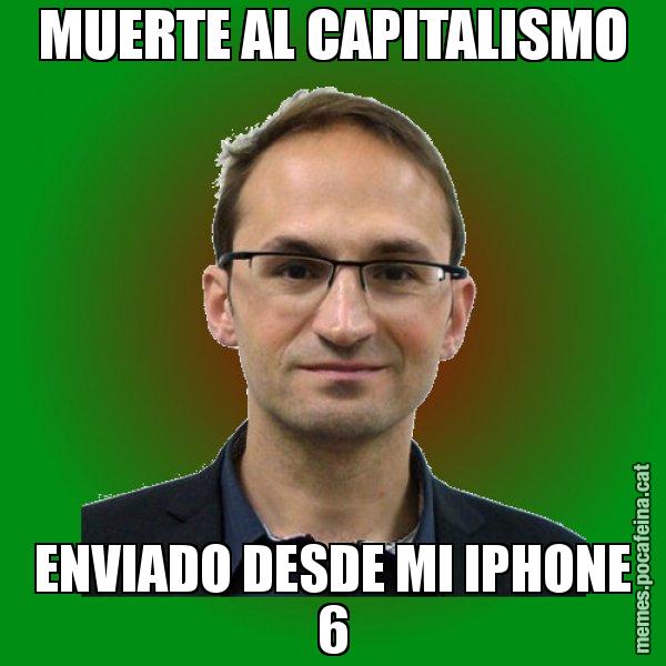 MUERTE AL CAPITALISMO ENVIADO DESDE MI IPHONE 6 - Joan Herrera