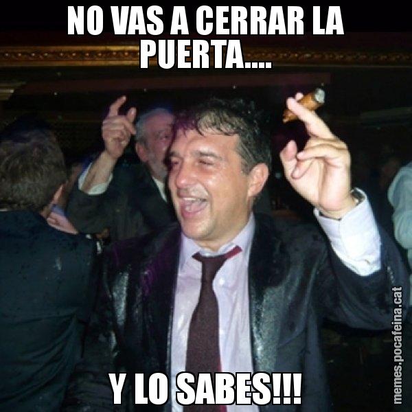 NO VAS A CERRAR LA PUERTA.... Y LO SABES!!! - Laporta de Festa