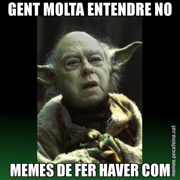 GENT MOLTA ENTENDRE NO MEMES DE FER HAVER COM - Yodi Pujol