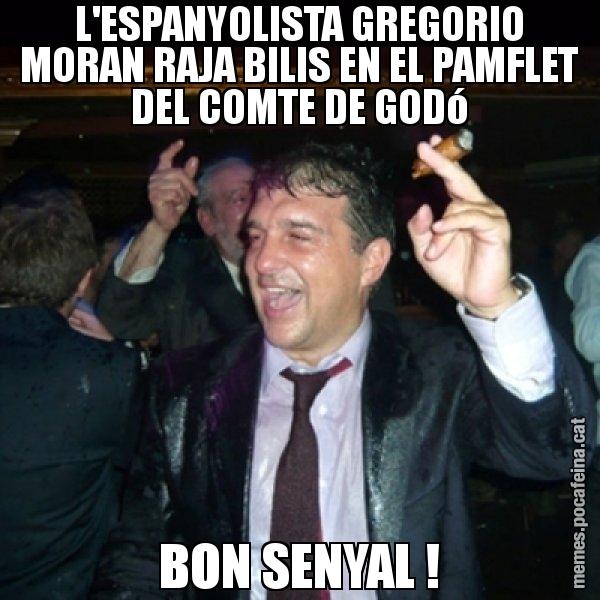 L'ESPANYOLISTA GREGORIO MORAN RAJA BILIS EN EL PAMFLET DEL COMTE DE GODó BON SENYAL ! - Laporta de Festa