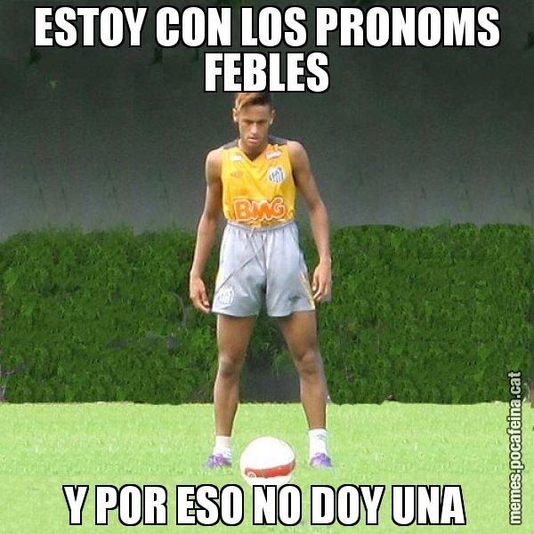 ESTOY CON LOS PRONOMS FEBLES Y POR ESO NO DOY UNA - Neymar