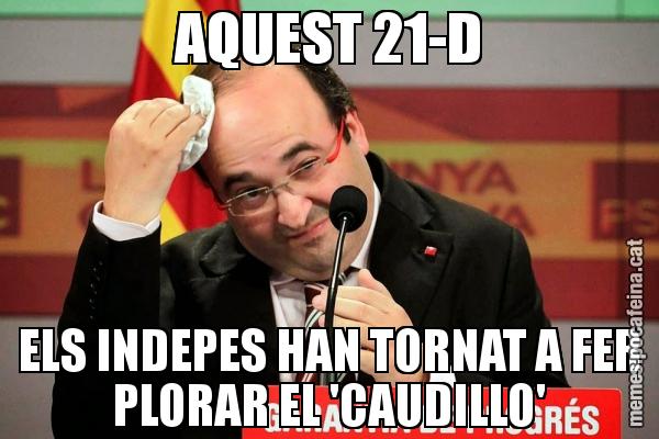 AQUEST 21-D ELS INDEPES HAN TORNAT A FER PLORAR EL 'CAUDILLO'