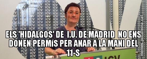 ELS 'HIDALGOS' DE  I.U. DE MADRID  NO ENS DONEN PERMíS PER ANAR A LA MANI DEL 11-S