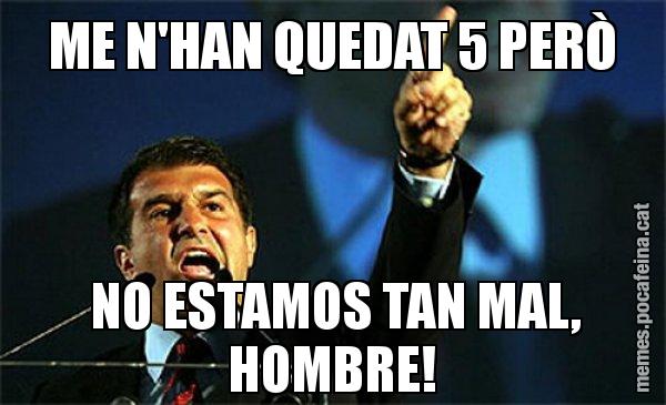 ME N'HAN QUEDAT 5 PERÒ  NO ESTAMOS TAN MAL, HOMBRE! - Laporta al loro!