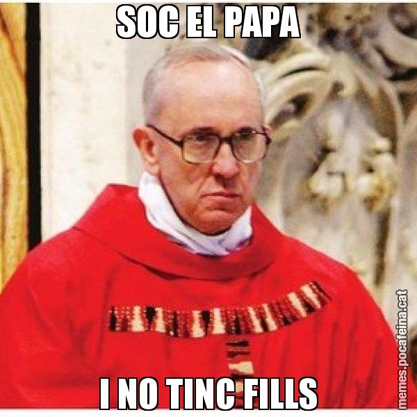 SOC EL PAPA I NO TINC FILLS - Papa di Roma