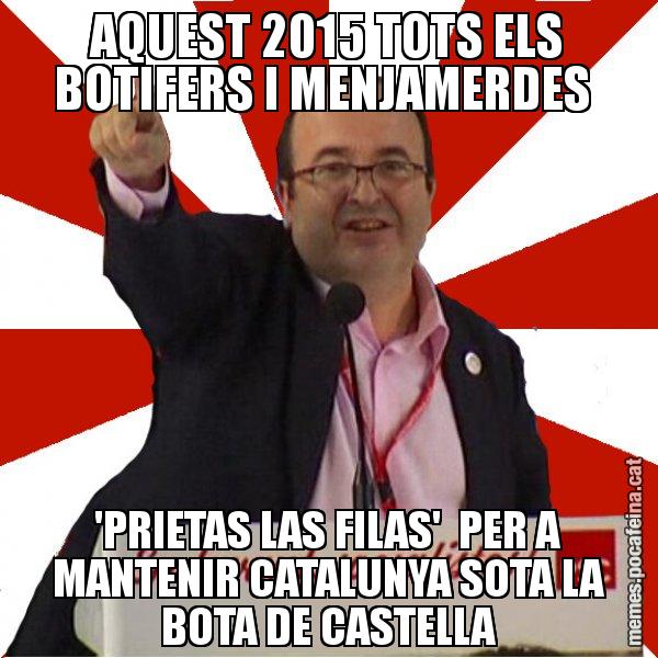 AQUEST 2015 TOTS ELS BOTIFERS I MENJAMERDES  'PRIETAS LAS FILAS'  PER A MANTENIR CATALUNYA SOTA LA BOTA DE CASTELLA - Miquel Iceta