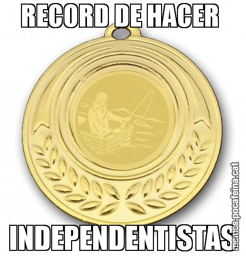 RECORD DE HACER  INDEPENDENTISTAS
