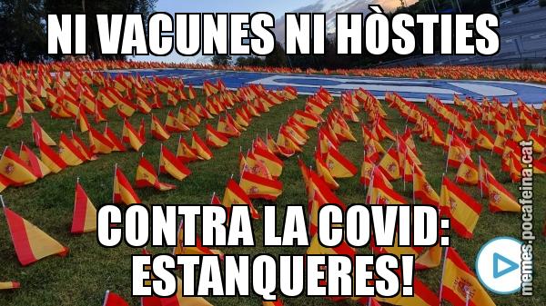 NI VACUNES NI HÒSTIES CONTRA LA COVID: ESTANQUERES!
