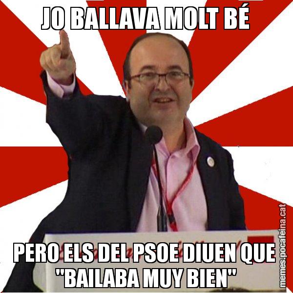 JO BALLAVA MOLT BÉ PERO ELS DEL PSOE DIUEN QUE  "BAILABA MUY BIEN" - Miquel Iceta
