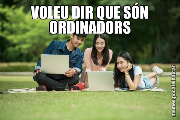 VOLEU DIR QUE SÓN ORDINADORS