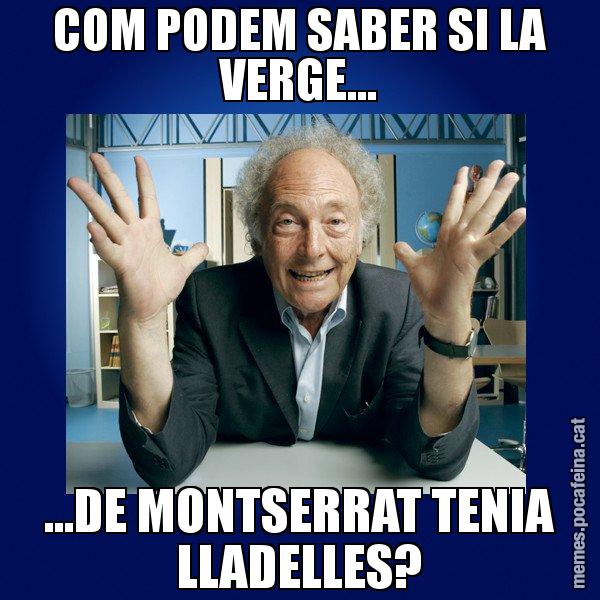 COM PODEM SABER SI LA VERGE... ...DE MONTSERRAT TENIA LLADELLES? - Eduard Punset