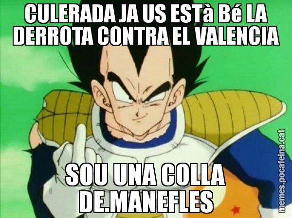 CULERADA JA US ESTà Bé LA DERROTA CONTRA EL VALENCIA SOU UNA COLLA DE.MANEFLES - Vegeta