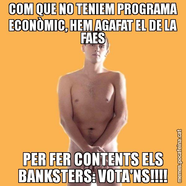 COM QUE NO TENIEM PROGRAMA ECONÒMIC, HEM AGAFAT EL DE LA FAES PER FER CONTENTS ELS BANKSTERS: VOTA'NS!!!! - Albert Rivera