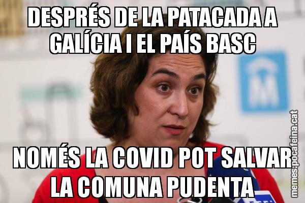 DESPRÉS DE LA PATACADA A GALÍCIA I EL PAÍS BASC NOMÉS LA COVID POT SALVAR LA COMUNA PUDENTA