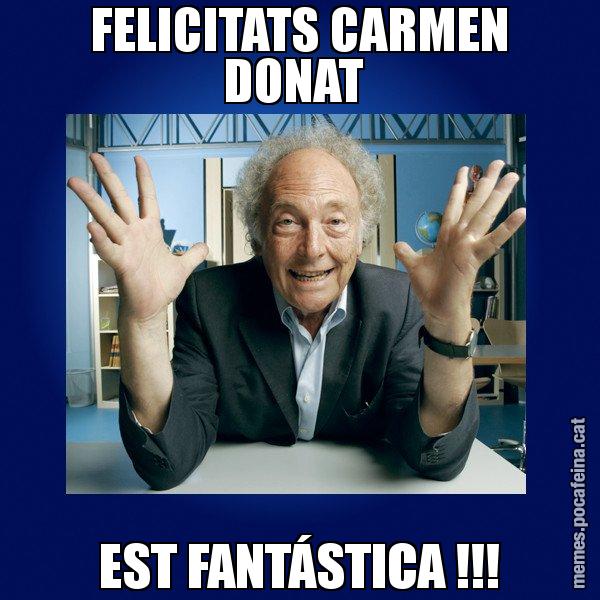 FELICITATS CARMEN DONAT  EST FANTÁSTICA !!! - Eduard Punset