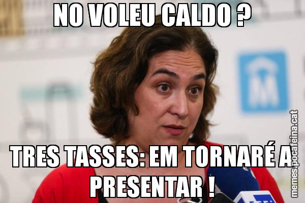 NO VOLEU CALDO ? TRES TASSES: EM TORNARÉ A PRESENTAR !