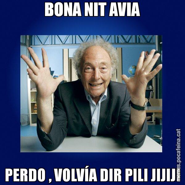 BONA NIT AVIA PERDO , VOLVÍA DIR PILI JIJIJI - Eduard Punset