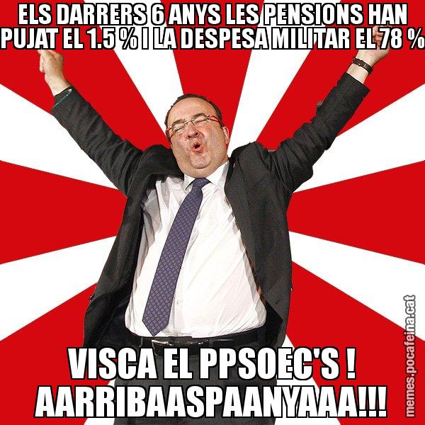 ELS DARRERS 6 ANYS LES PENSIONS HAN PUJAT EL 1.5 % I LA DESPESA MILITAR EL 78 % VISCA EL PPSOEC'S ! AARRIBAASPAANYAAA!!! - Miquel Iceta - 27S