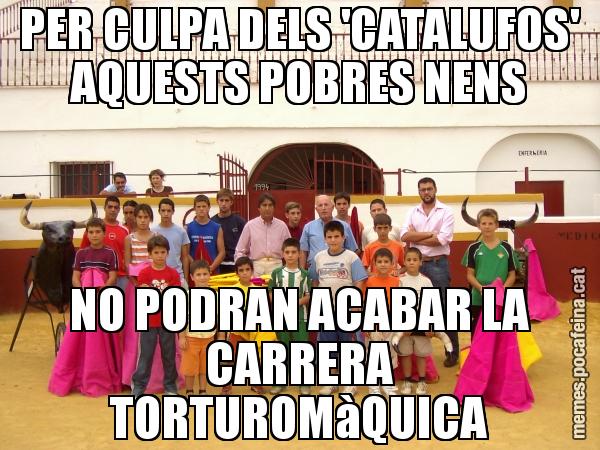 PER CULPA DELS 'CATALUFOS' AQUESTS POBRES NENS NO PODRAN ACABAR LA CARRERA TORTUROMàQUICA