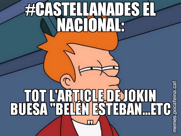 #CASTELLANADES EL NACIONAL: TOT L'ARTICLE DE JOKIN BUESA "BELÉN ESTEBAN...ETC " - Futurama Fry