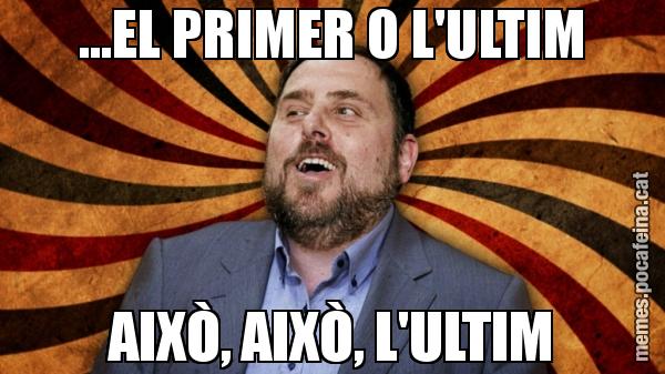 ...EL PRIMER O L'ULTIM AIXÒ, AIXÒ, L'ULTIM