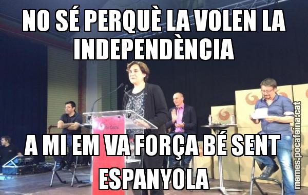 NO SÉ PERQUÈ LA VOLEN LA INDEPENDÈNCIA A MI EM VA FORÇA BÉ SENT ESPANYOLA