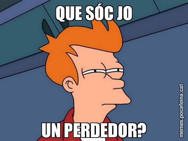QUE SÓC JO UN PERDEDOR? - Futurama Fry