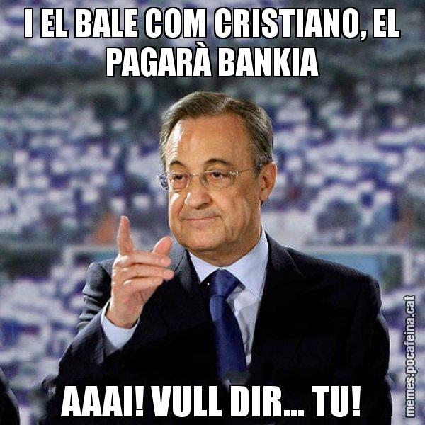 I EL BALE COM CRISTIANO, EL PAGARÀ BANKIA AAAI! VULL DIR... TU! - Florentino