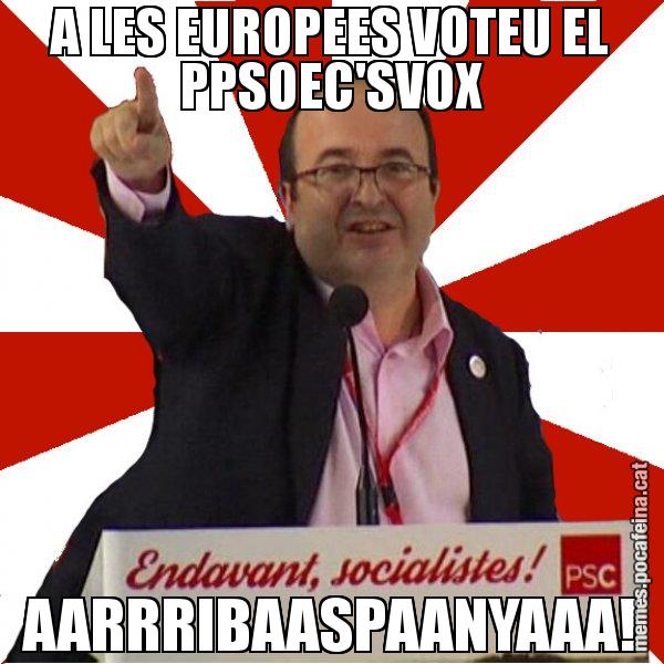 A LES EUROPEES VOTEU EL PPSOEC'SVOX AARRRIBAASPAANYAAA! - Miquel Iceta