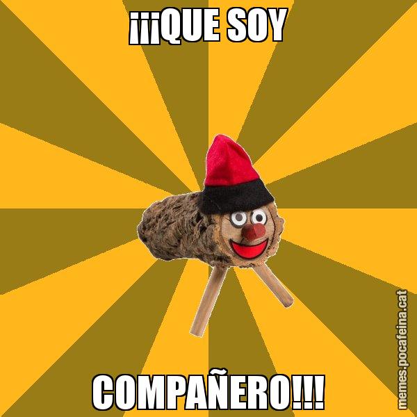 ¡¡¡QUE SOY COMPAÑERO!!! - El tió