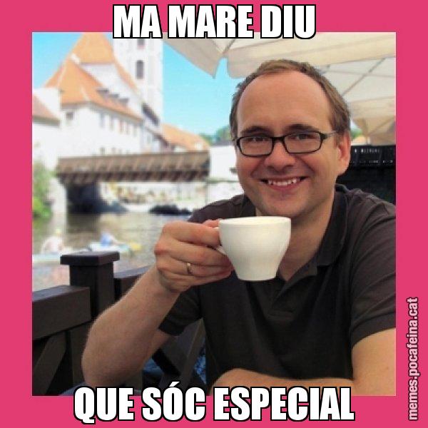 MA MARE DIU QUE SÓC ESPECIAL - Puto Gilipolles