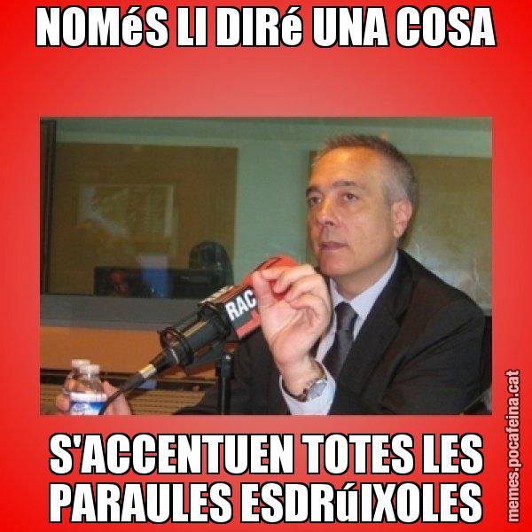 NOMéS LI DIRé UNA COSA S'ACCENTUEN TOTES LES PARAULES ESDRúIXOLES - Pere Navarro Titoleta