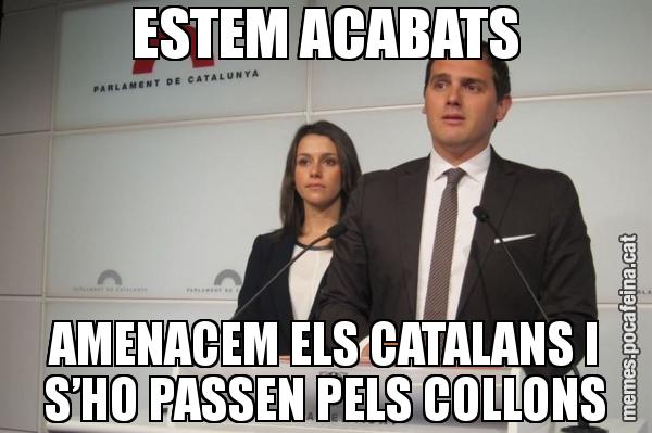 ESTEM ACABATS AMENACEM ELS CATALANS I S’HO PASSEN PELS COLLONS
