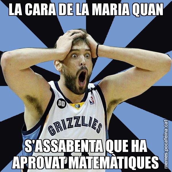 LA CARA DE LA MARIA QUAN S'ASSABENTA QUE HA APROVAT MATEMÀTIQUES - Marc Gasol